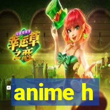 anime h