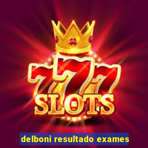 delboni resultado exames