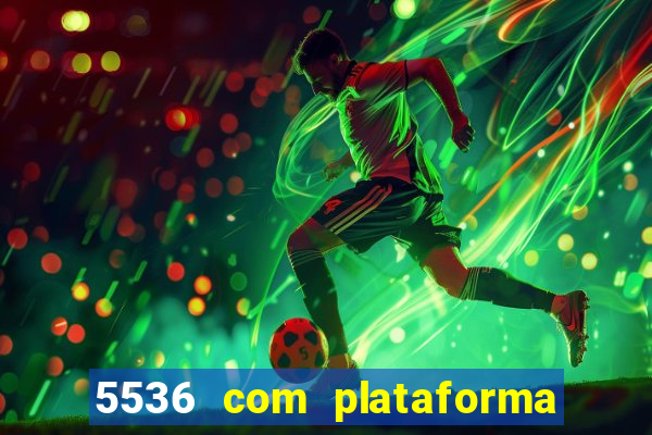 5536 com plataforma de jogos