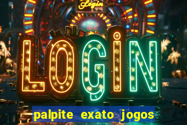 palpite exato jogos de hoje