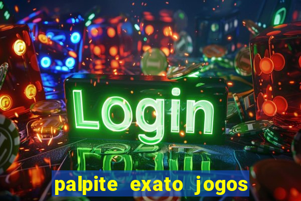 palpite exato jogos de hoje