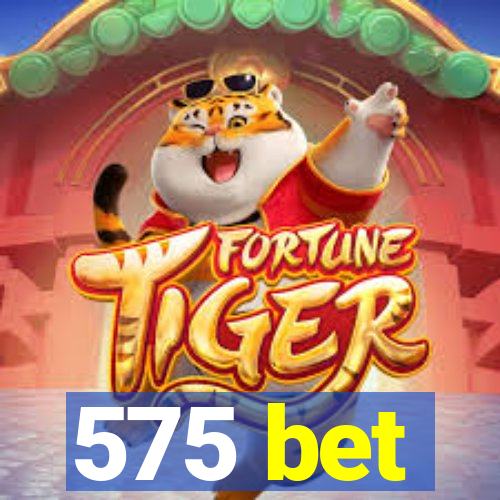 575 bet