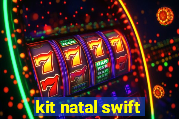 kit natal swift