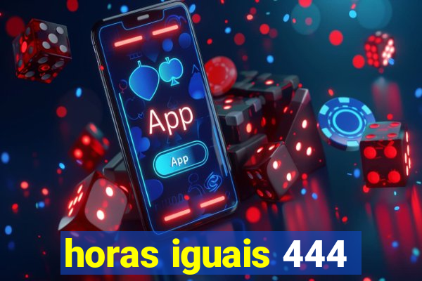 horas iguais 444