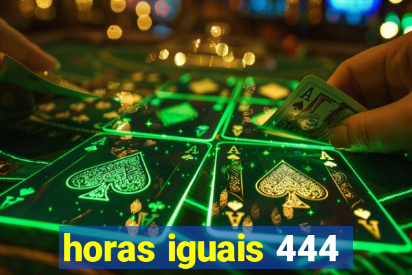 horas iguais 444