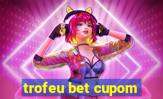 trofeu bet cupom