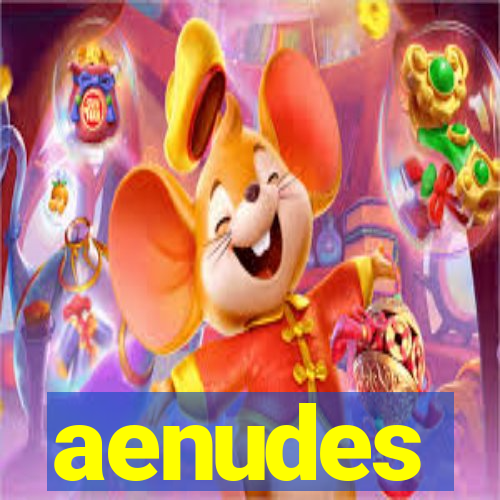 aenudes