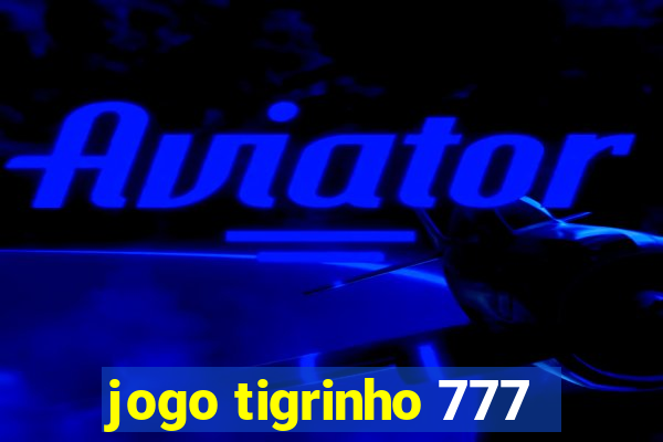 jogo tigrinho 777