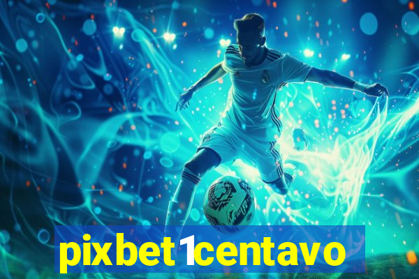 pixbet1centavo