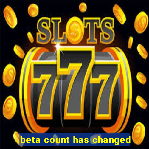 beta count has changed