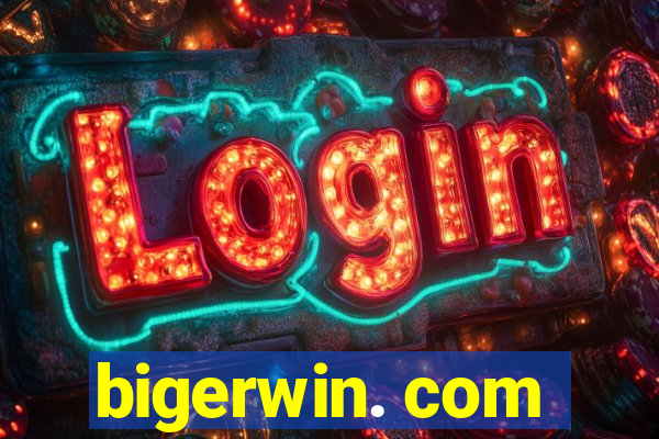 bigerwin. com