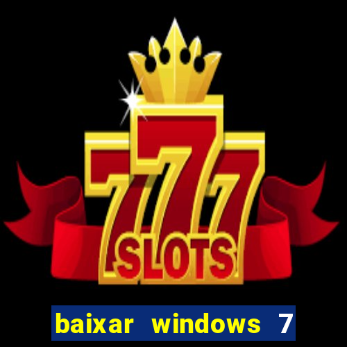 baixar windows 7 ultimate 64 bits com todos os drivers