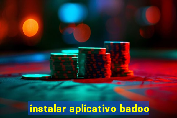 instalar aplicativo badoo