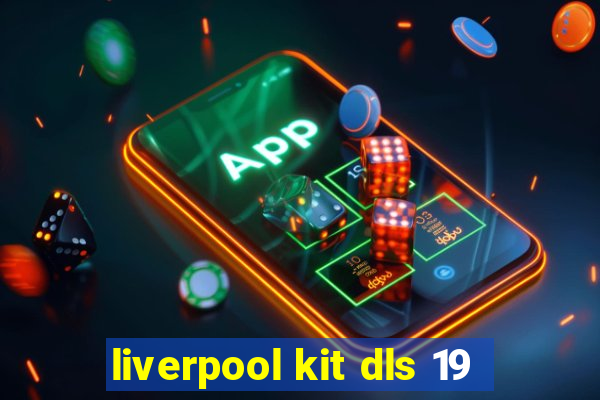 liverpool kit dls 19