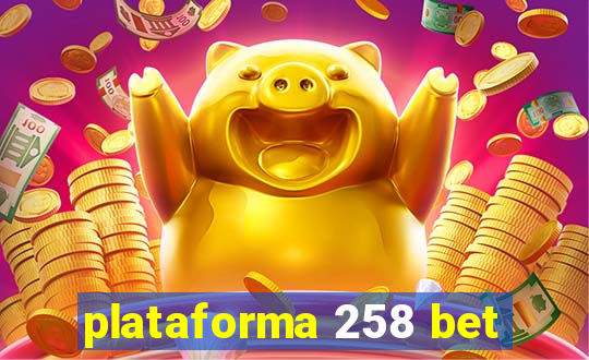 plataforma 258 bet