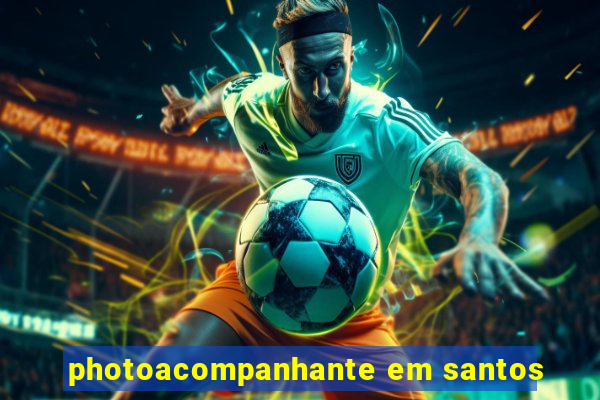 photoacompanhante em santos