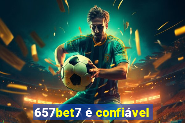 657bet7 é confiável