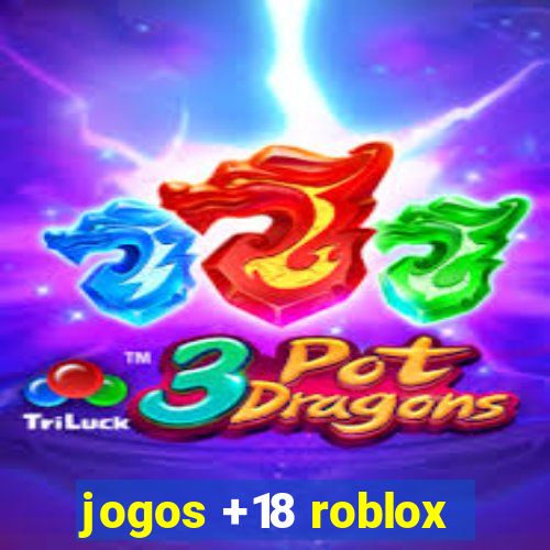 jogos +18 roblox