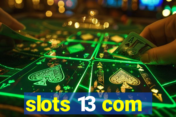 slots 13 com