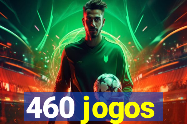 460 jogos