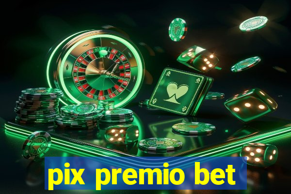 pix premio bet