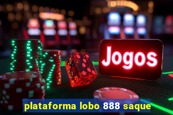 plataforma lobo 888 saque