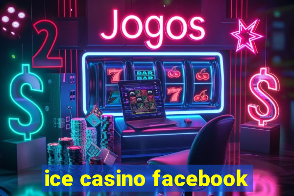 ice casino facebook