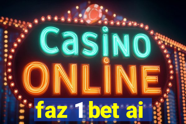 faz 1 bet ai