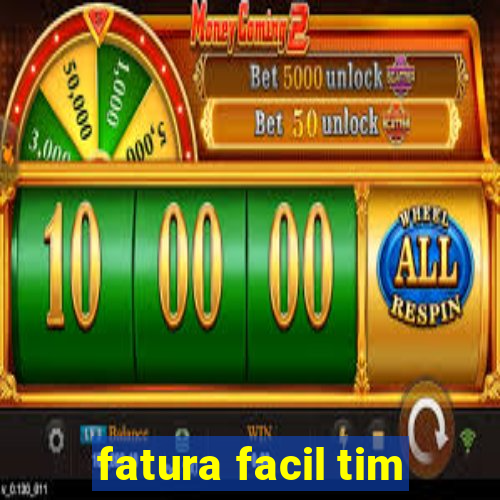 fatura facil tim