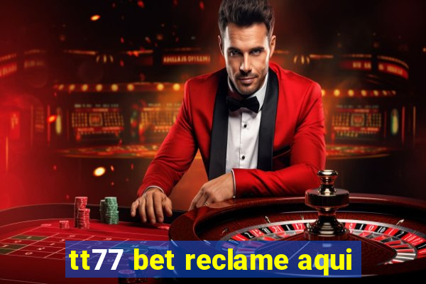 tt77 bet reclame aqui