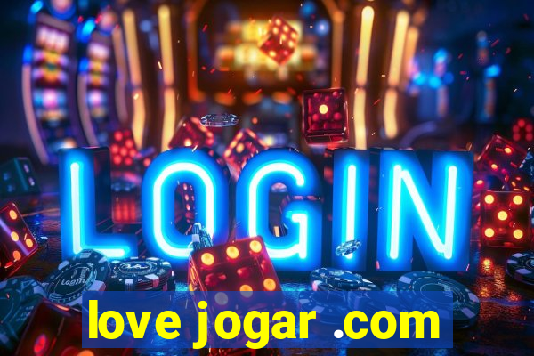 love jogar .com