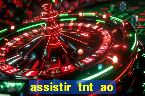 assistir tnt ao vivo gratis online