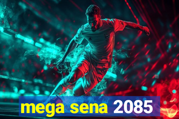 mega sena 2085