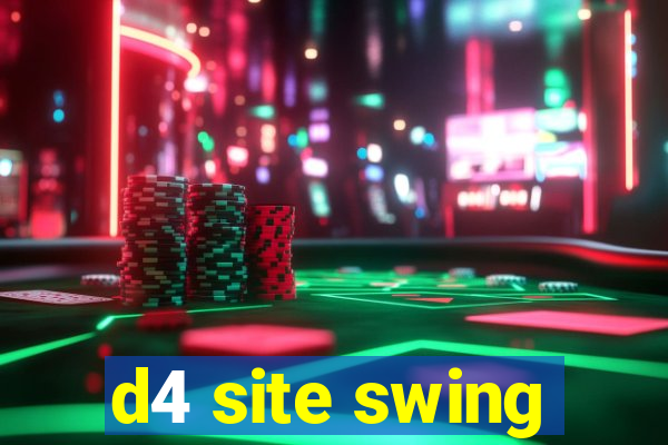 d4 site swing