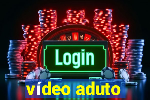 vídeo aduto