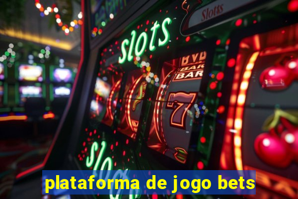 plataforma de jogo bets