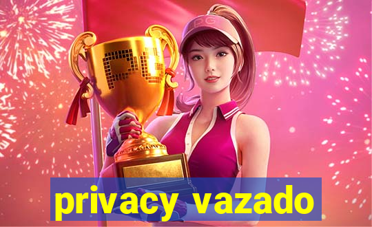 privacy vazado