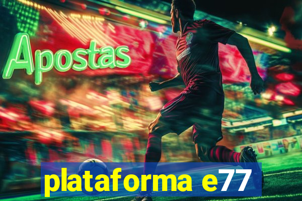 plataforma e77