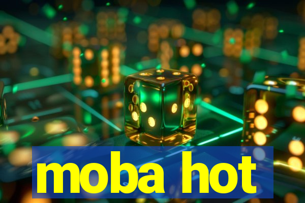 moba hot