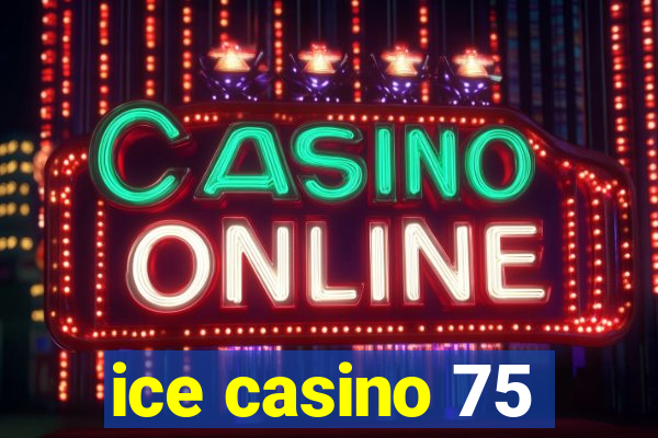 ice casino 75