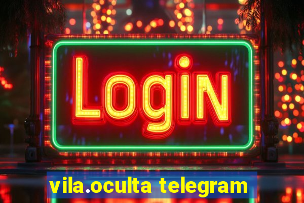 vila.oculta telegram