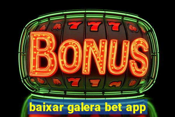 baixar galera bet app