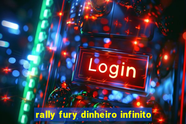 rally fury dinheiro infinito