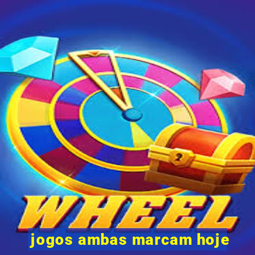 jogos ambas marcam hoje