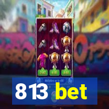 813 bet