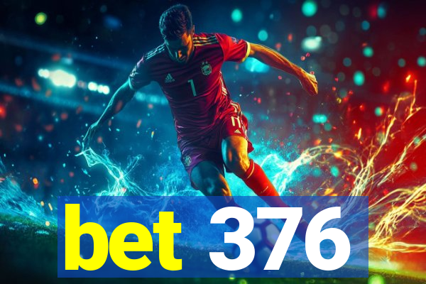 bet 376