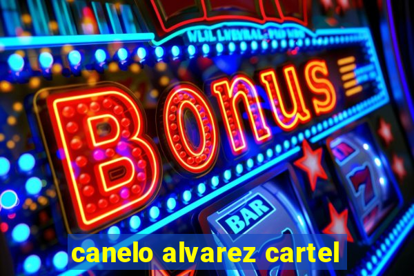 canelo alvarez cartel