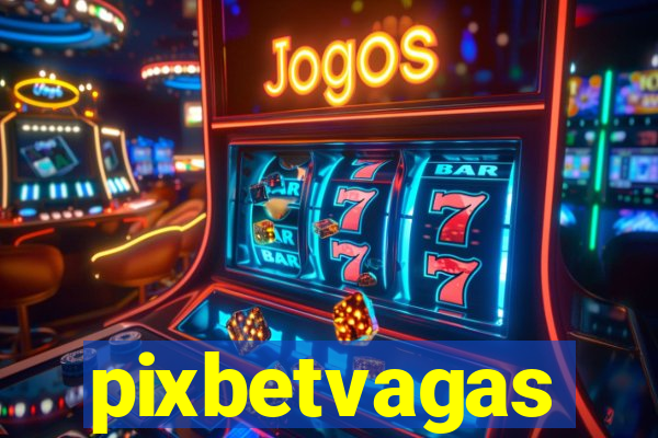 pixbetvagas