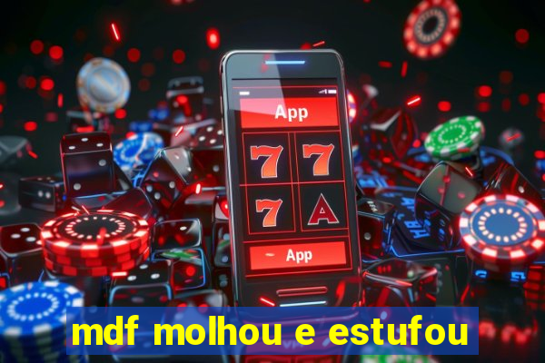 mdf molhou e estufou