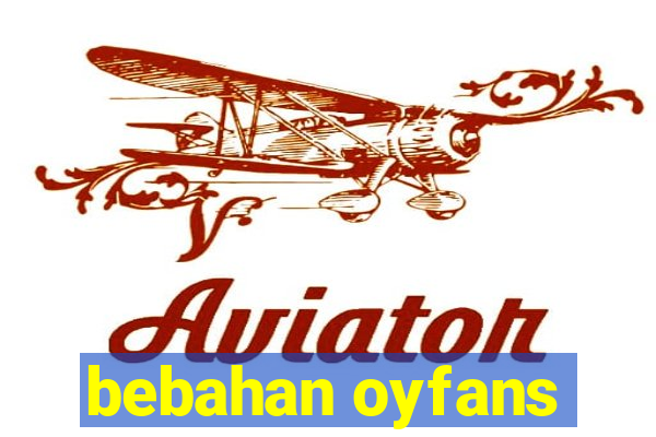 bebahan oyfans